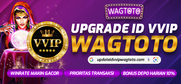 UPGRADE ID VVIP WAGTOTO